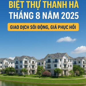liền kề biệt thự thanh hà tháng 8