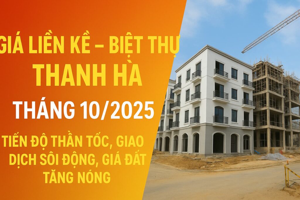 giá liền kề biệt thự thanh hà tháng 10 2025